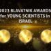 Prestigious Blavatnik Awards for Young Scientists in Israel Announces 2023 Laureates