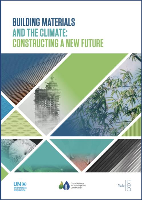 Report cover: "Building materials and the climate: Constructing a new future," by the UN Environment Programme (UNEP) and Yale Center for Ecosystems + Architecture (Yale CEA), under the Global Alliance for Buildings and Construction (GlobalABC)