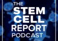 The Stem Cell Report Podcast Marks Five-Year Milestone with Special Anniversary Episode
