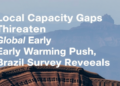 Local Capacity Gaps Threaten Global Early Warning Push, Brazil Survey Reveals