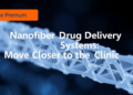 Nanofiber Drug Delivery Systems Move Closer to the Clinic