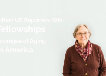 Fifteen US Reporters Win Fellowships to Deepen Coverage of Aging in America