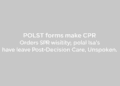 POLST Forms Make CPR Orders Visible but Leave Post-Decision Care Unspoken