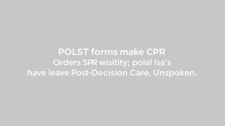 POLST Forms Make CPR Orders Visible but Leave Post-Decision Care Unspoken