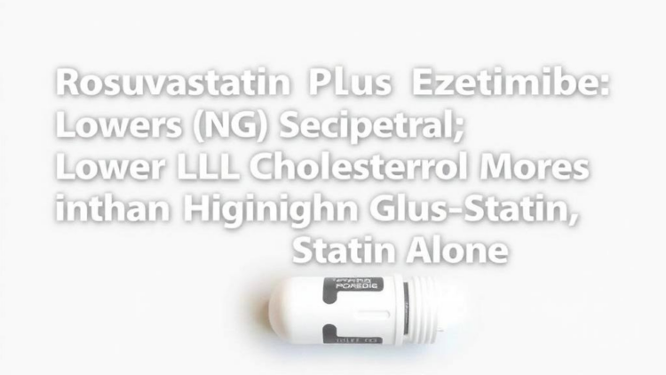 Rosuvastatin Plus Ezetimibe Lowers LDL Cholesterol More Than High-Dose Statin Alone