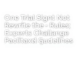 One Trial Should Not Rewrite the Rules: Experts Challenge New Paclitaxel Guidelines