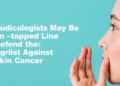 Audiologists May Be an Untapped Line of Defense Against Skin Cancer