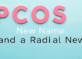 PCOS Gets a New Name and a Radical New Explanation