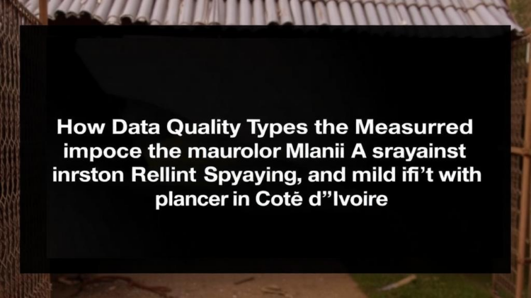 How Data Quality Shapes the Measured Impact of Indoor Residual Spraying Against Malaria in Côte d'Ivoire