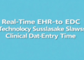 Real-Time EHR-to-EDC Technology Slashes Clinical Trial Data-Entry Time at Mount Sinai