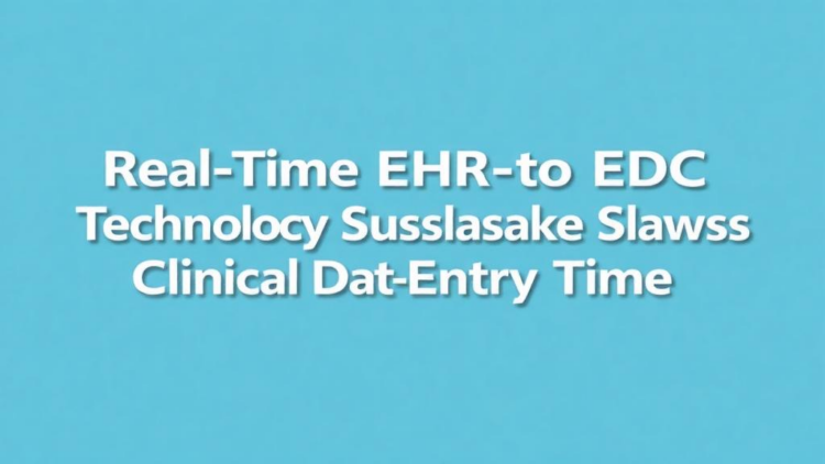 Real-Time EHR-to-EDC Technology Slashes Clinical Trial Data-Entry Time at Mount Sinai